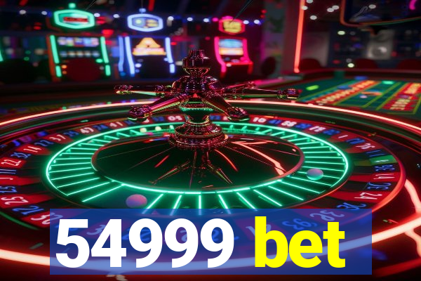 54999 bet